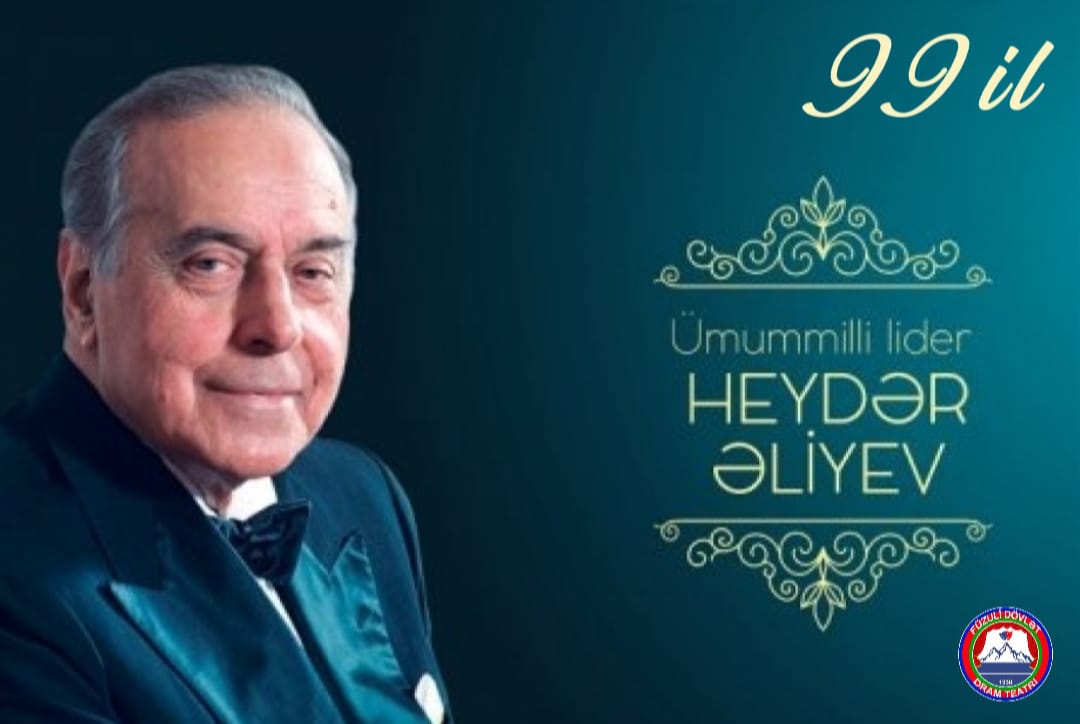 Ümummilli lider Heydər Əliyevin anadan olmasının 99-cu ildönümüdür